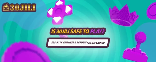 Is 30jili Safe to Play? Security, Fairness & Reputation Explained